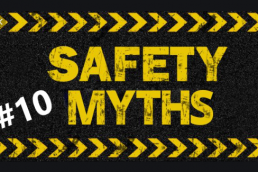 Safety Myths #10